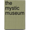 The Mystic Museum by Raydin Ali
