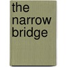 The Narrow Bridge door Michael Palencia-Roth
