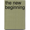 The New Beginning by Gilbert W.G. Cameron