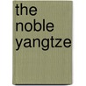 The Noble Yangtze by Charnan Simon