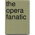 The Opera Fanatic