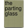 The Parting Glass door Dermot Bolger