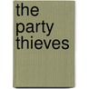 The Party Thieves door Barrie Cassidy