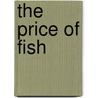 The Price Of Fish by Michael Mainelli