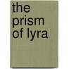 The Prism of Lyra by Lyssa Royal Holt