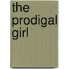 The Prodigal Girl door Grace Livingstone Hill