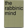 The Rabbinic Mind door Max Kadushin