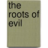 The Roots Of Evil door Unknown