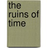 The Ruins of Time by Anthony (Ed) Thwaite
