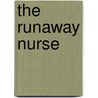 The Runaway Nurse door Dianne Drake