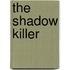 The Shadow Killer