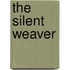 The Silent Weaver