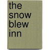 The Snow Blew Inn by Dian Curtis Regan