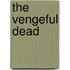 The Vengeful Dead