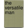 The Versatile Man door Terry Whitebeach