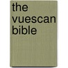 The Vuescan Bible door Sascha Steinhoff