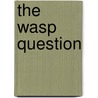 The Wasp Question by Andrew Fraser