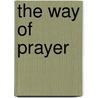 The Way Of Prayer door C.E. Brown