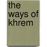 The Ways Of Khrem door D. Nathan Hilliard