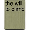 The Will To Climb door Ed Viesturs