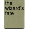 The Wizard's Fate door Tonya C. Cook