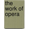 The Work Of Opera door Richard Dellamora