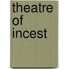 Theatre Of Incest by Alain Arias-Misson