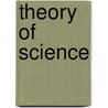 Theory Of Science by Jonathan Knowles