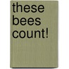 These Bees Count! door Sarah Snow