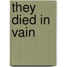 They Died in Vain door Onbekend