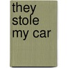 They Stole My Car by James Lannan