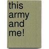 This Army And Me! door E.J. Bownds
