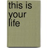 This Is Your Life door John Ofarrell