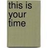 This Is Your Time door David Richman