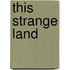 This Strange Land