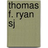 Thomas F. Ryan Sj by Thomas J. Morrissey