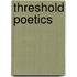 Threshold Poetics