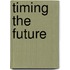 Timing the Future