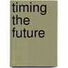 Timing the Future by Joseph Glickson