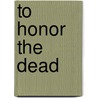 To Honor The Dead door Joseph W. Shaw