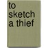 To Sketch a Thief