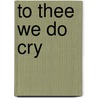 To Thee We Do Cry door Pat Monahan