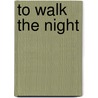 To Walk The Night door E.S. Moore