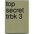 Top Secret Trbk 3