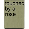 Touched By A Rose door Damian Ryan