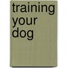 Training Your Dog by Diane Ashton