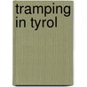 Tramping In Tyrol door Anon