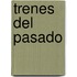 Trenes del Pasado