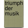 Triumph der Musik by Tim Blanning