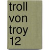 Troll von Troy 12 door Scotch Arleston